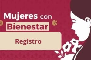 Registro Mujeres con Bienestar: Link, pasos, fechas y requisitos