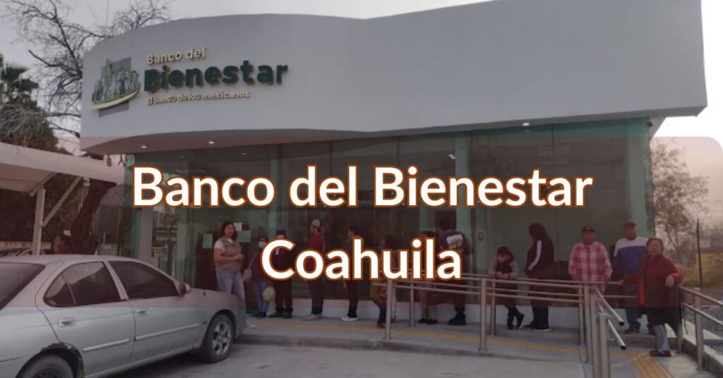 Banco del Bienestar Cohauila