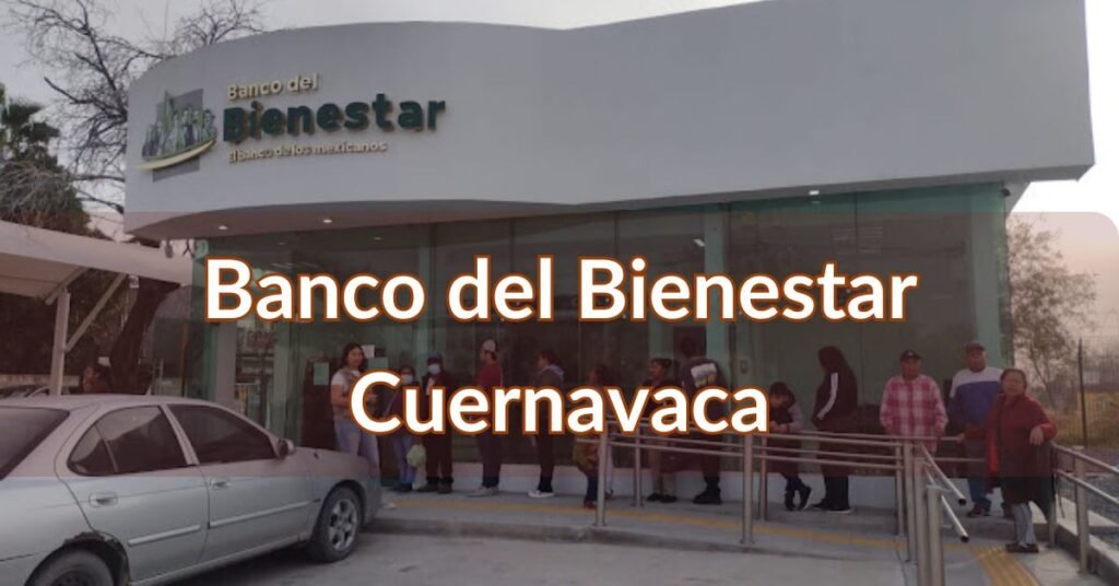 Banco del Bienestar Cuernavaca