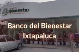 Banco del Bienestar Ixtapaluca