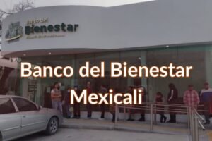 Banco del Bienestar Mexicali