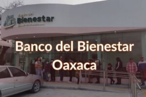 Banco del Bienestar Oaxaca