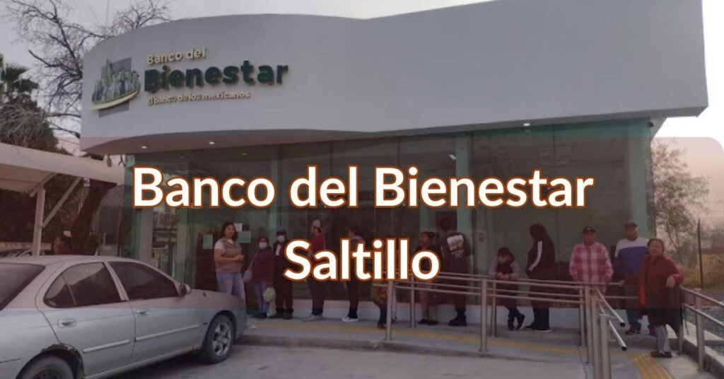 Banco del Bienestar Saltillo