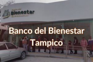 Banco del Bienestar Tampico: Horario, teléfono y dirección