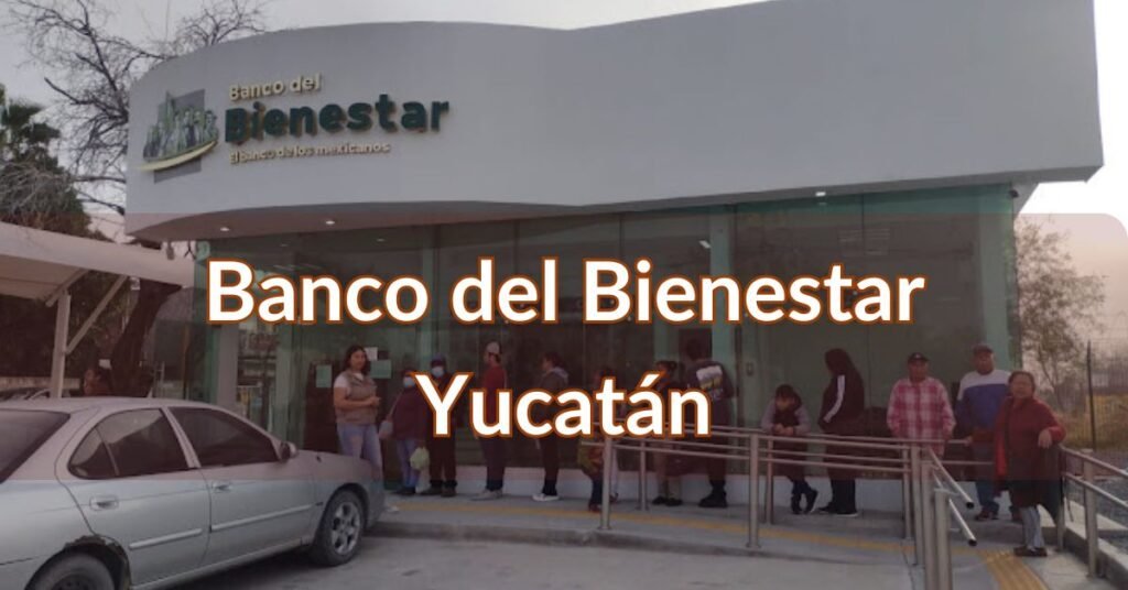 Banco del Bienestar Yucatán