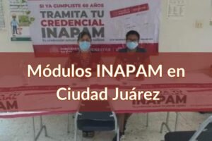 INAPAM Ciudad Juárez: Módulos para sacar la credencial para adultos mayores cerca de ti