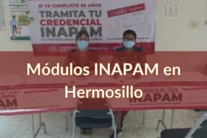 INAPAM Hermosillo: Módulos para sacar la credencial para adultos mayores cerca de ti