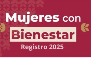 6 fechas claves para registrarte en el Programa Mujeres con Bienestar en 2025