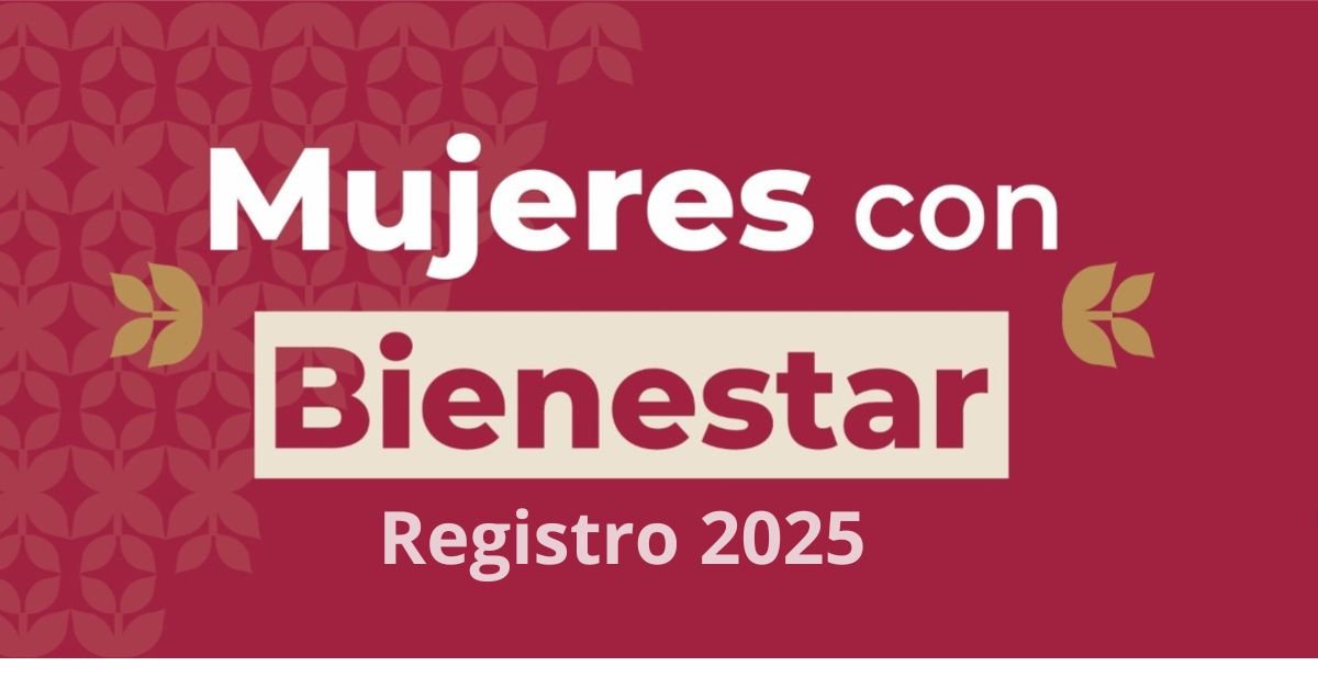 6 fechas claves para registrarte en el Programa Mujeres con Bienestar ...