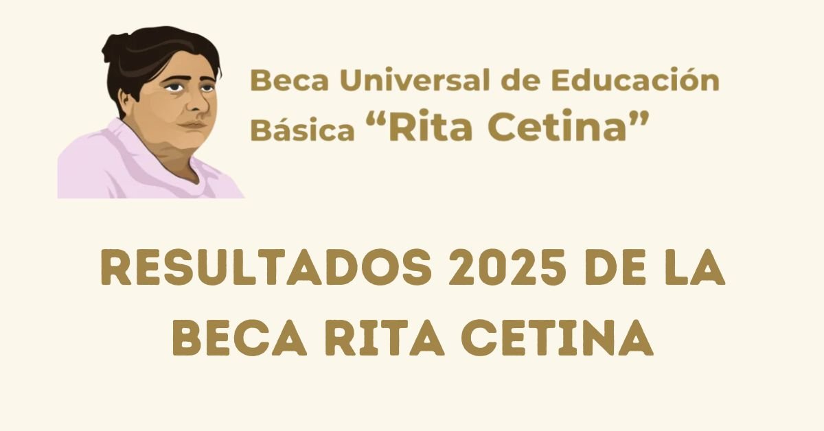 Resultados 2025 de la Beca Rita Cetina - miestatusbienestar.com.mx