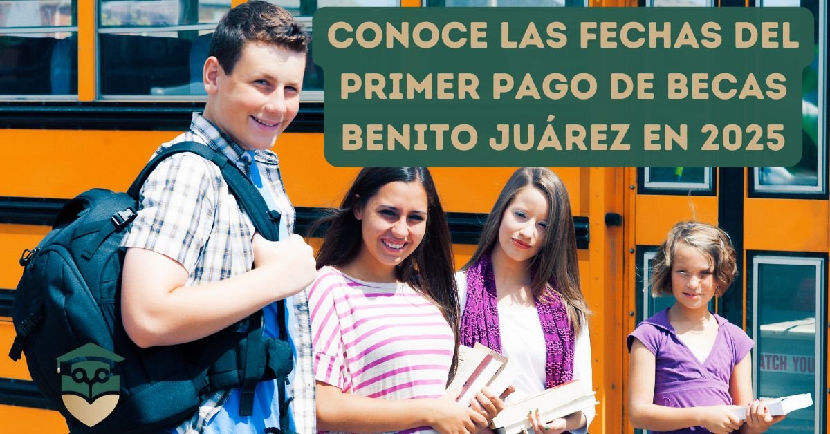 Conoce las fechas del primer pago de la Beca Benito Juárez en 2025 ...