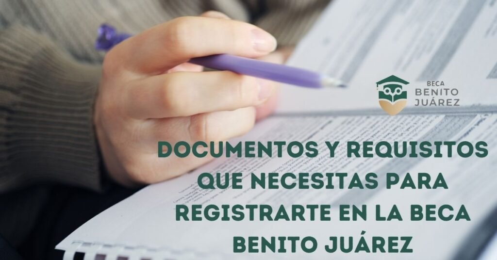 Documentos y requisitos que necesitas para registrarte en la Beca Benito Juárez