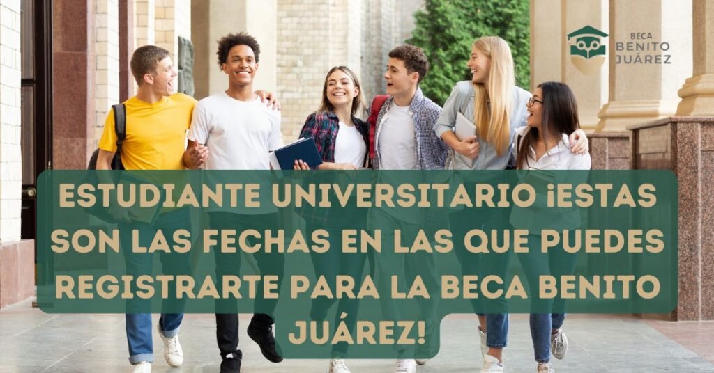 Estudiante universitario ¡Estas son las fechas en las que puedes registrarte para la Beca Benito Juárez!