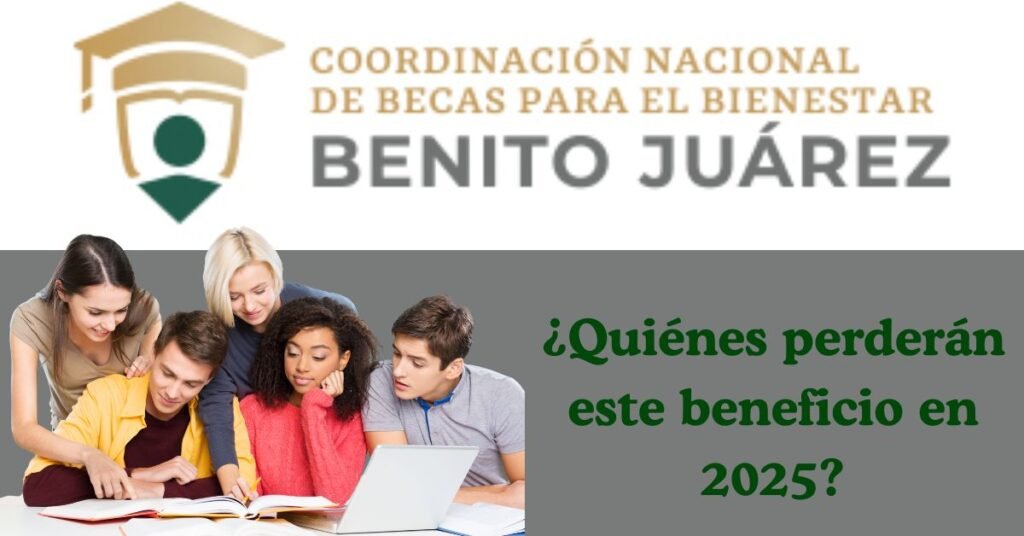 Estos estudiantes dejarán de recibir la Beca Benito Juárez en 2025