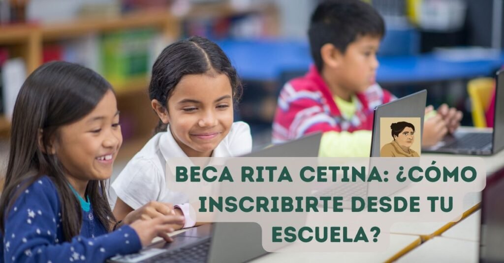 Beca Rita Cetina ¿cómo inscribirte desde tu escuela