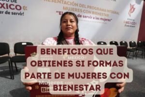 Beneficios que obtienes si formas parte de Mujeres con Bienestar