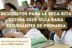 Requisitos para la Beca Rita Cetina 2025: Guía para estudiantes de primaria