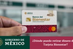 ¿Dónde puedo retirar dinero de mi Tarjeta Bienestar? Retiros en OXXO, BBVA y otros bancos