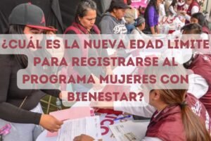 ¿Cuál es la nueva edad límite para registrarse al programa Mujeres con Bienestar?