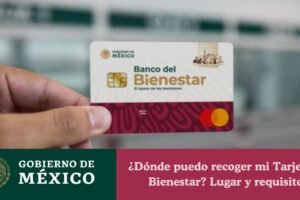 ¿Dónde puedo recoger mi Tarjeta de Bienestar? Lugar y requisitos