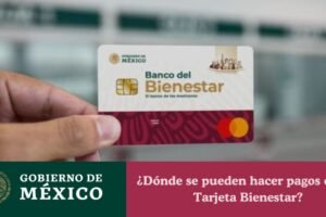 ¿Dónde se pueden hacer pagos con la Tarjeta Bienestar?