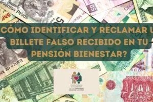 ¿Cómo identificar y reclamar un billete falso recibido en tu Pensión Bienestar?