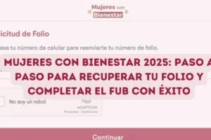 Mujeres con Bienestar 2025: Paso a paso para recuperar tu folio y completar el FUB con éxito