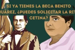 Si ya tienes la Beca Benito Juárez, ¿puedes solicitar la Rita Cetina?