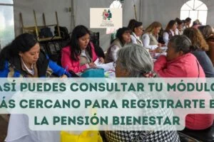 Así puedes consultar tu módulo más cercano para registrarte en la Pensión Bienestar