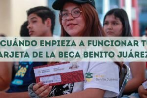 ¿Cuándo empieza a funcionar tu tarjeta de la Beca Benito Juárez?