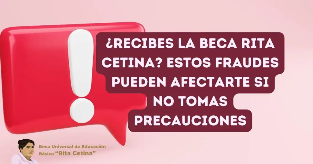 Recibes la Beca Rita Cetina Estos fraudes pueden afectarte si no tomas precauciones