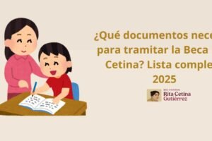 ¿Qué documentos necesito para tramitar la Beca Rita Cetina? Lista completa 2025