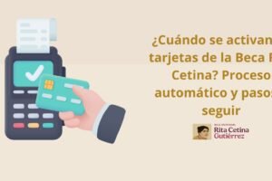 ¿Cuándo se activan las tarjetas de la Beca Rita Cetina? Proceso automático y pasos a seguir