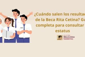 ¿Cuándo salen los resultados de la Beca Rita Cetina? Guía completa para consultar tu estatus