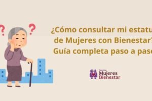 ¿Cómo consultar mi estatus de Mujeres con Bienestar? Guía completa paso a paso