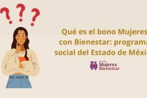 Qué es el bono Mujeres con Bienestar: programa social del Estado de México