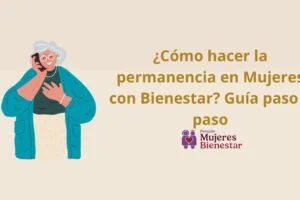 ¿Cómo hacer la permanencia en Mujeres con Bienestar? Guía paso a paso