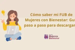 Cómo saber mi FUB de Mujeres con Bienestar: guía paso a paso para descargarlo