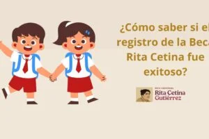 ¿Cómo saber si el registro de la Beca Rita Cetina fue exitoso?