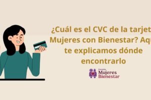 ¿Cuál es el CVC de la tarjeta Mujeres con Bienestar? Aquí te explicamos dónde encontrarlo