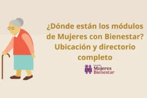 ¿Dónde están los módulos de Mujeres con Bienestar? Ubicación y directorio completo