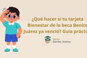 ¿Qué hacer si tu tarjeta Bienestar de la beca Benito Juárez ya venció? Guía práctica