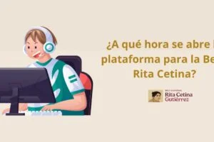 ¿A qué hora se abre la plataforma para la Beca Rita Cetina?
