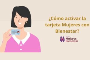 ¿Cómo activar la tarjeta Mujeres con Bienestar?