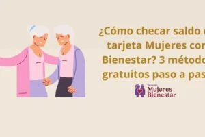 ¿Cómo checar saldo de tarjeta Mujeres con Bienestar? 3 métodos gratuitos paso a paso