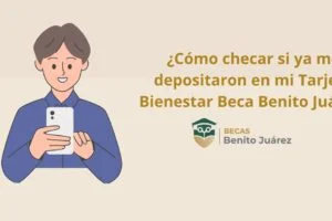¿Cómo checar si ya me depositaron en mi Tarjeta Bienestar Beca Benito Juárez?