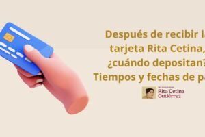 Después de recibir la tarjeta Rita Cetina, ¿cuándo depositan? Tiempos y fechas de pago