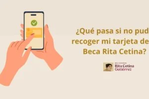 ¿Qué pasa si no pude recoger mi tarjeta de la Beca Rita Cetina?